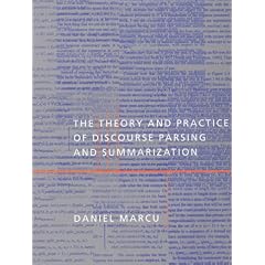 The Theory and Practice of Discourse Parsing and Summarization