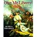 Give Me Liberty!: The Story of the Declaration of Independence
