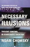 Necessary Illusions: Thought Control in Democratic Societies