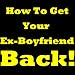 How To Get Your Ex Boyfriend Back! Learn How To Ge
