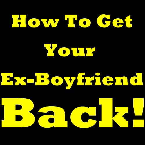 How To Get Your Ex Boyfriend Back! Learn How To Get Your Boyfriend Back. Priceless Tips On How To Get Your Ex Back. Stop Asking Yourself 