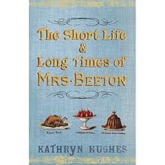 The Short Life and Long Times of Mrs Beeton