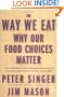 The Way We Eat: Why Our Food Choices Matter
