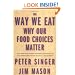 The Way We Eat: Why Our Food Choices Matter