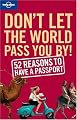 Don't Let The World Pass You By!