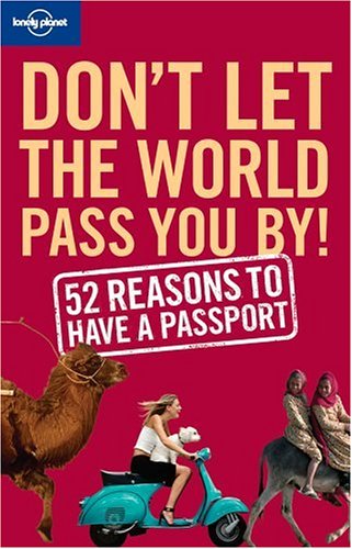 Don't Let The World Pass You By!