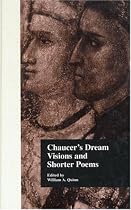 Chaucer's Dream Visions and Shorter Poems (Basic Readings in Chaucer & His Time)