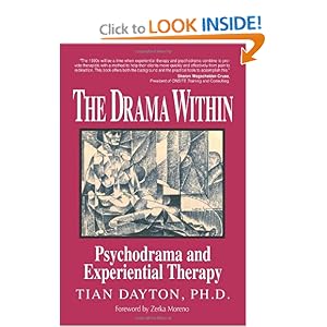 The Drama Within: Psychodrama and Experiential Therapy Tian Dayton