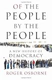 Of the people, by the people : a new history of democracy