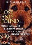 Lost and Found: Dogs, Cats, and Everyday Heroes at a Country Animal Shelter