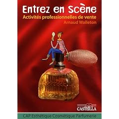 Activit�s professionnelles de vente CAP Esth�tique Cosm�tique Parfumerie : Entrez en sc�ne