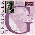 Grainger: Works for Solo Piano, Vol. 3