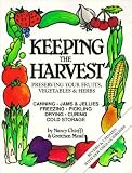 Keeping the Harvest: Discover the Homegrown Goodness of Putting Up Your Own Fruits, Vegetables & Herbs&Acirc;&nbsp;&Acirc;&nbsp; [KEEPING THE HARVEST] [Paperback]