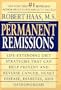 Permanent Remissions : Life-Extending Diet Stategies That Can Help Prevent and Reverse Cancer, Heart Disease, Diabets, and Osteoporosis