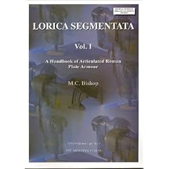 Lorica Segmentata: Handbook of Roman Plate Armour v. 1 (JRMES Monograph)