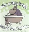 How to Get a Gorilla Out of Your Bathtub