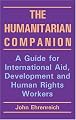 The Humanitarian Companion: A Guide for International Aid, Development and Human Rights Workers