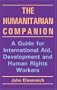 The Humanitarian Companion: A Guide for International Aid, Development and Human Rights Workers