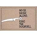 Never Drink Alone Doormat