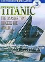 "Titanic": The Disaster That Shocked the World! (DK Readers Level 3)