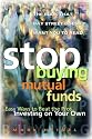 Stop Buying Mutual Funds : Easy Ways to Beat the Pros Investing on Your Own