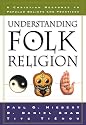 Understanding Folk Religion: A Christian Response to Popular Beliefs and Practices