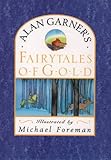 Alan Garner's fairytales of gold