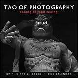 The Tao of Photography: Seeing Beyond Seeing 2005 Calendar
