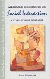 Mediated Discourse As Social Interaction: A Study of News Discourse (Language in Social Life)