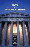 The Myth of Judicial Activism: Making Sense of Supreme Court Decisions