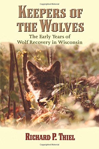 keepers of the wolves the early years of wolf recovery in wisconsin