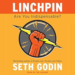 Linchpin: Are You Indispensable?