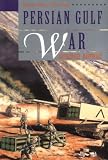 Persian Gulf War (Gay, Kathlyn. Voices from the Past.)