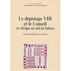Le d�pistage VIH et le conseil en Afrique au sud du Sahara: Aspects m�dicaux et sociaux