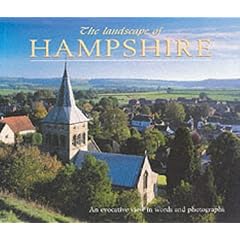 The Landscape of Hampshire: An Evocative View in Words and Pictures (Landscape)