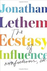 The Ecstasy of Influence: Nonfictions, Etc.
