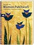 Blumen-Patchwork: Kreative Muster in freier Schneidetechnik