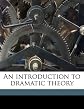 An Introduction to Dramatic Theory
