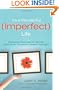 It's A Wonderful Imperfect Life: Daily Encouragement for Women Who Strive Too Hard to Make It Just Right
