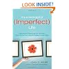 It's A Wonderful Imperfect Life: Daily Encouragement for Women Who Strive Too Hard to Make It Just Right