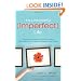 It's A Wonderful Imperfect Life: Daily Encouragement for Women Who Strive Too Hard to Make It Just Right