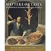 Matters of Taste: Food and Drink in Seventeenth-Century Dutch Art and Life