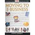 Moving to E-Business (Essential Managers) by  Steve Sleight and Adele A. Hayward