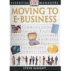 Click here to buy Moving to E-Business (Essential Managers) by  Steve Sleight and Adele A. Hayward.