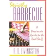 Strictly Barbecue: A Passionate Guide to the Real Stuff