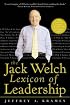 The Jack Welch Lexicon of Leadership: Over 250 Terms, Concepts, Strategies & Initiatives of the Legendary Leader