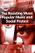 The Resisting Muse: Popular Music And Social Protest (Ashgate Popular and Folk Music Series) (Ashgate Popular and Folk Music Series)