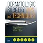 Dermatologic Surgery Tips and Techniques (Pearls S.)