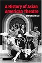 A History of Asian American Theatre (Cambridge Studies in American Theatre and Drama)