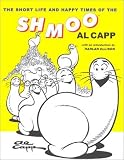 The Short Life and Happy Times of the Shmoo The Short Life and Happy Times of the Shmoo